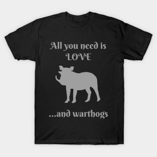 All you need is love and warthogs T-Shirt